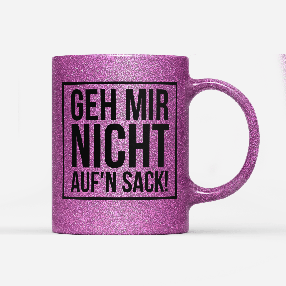 Tasse Glitzer Edition Geh mir nicht aufn Sack - Schwarzer - Kaffee