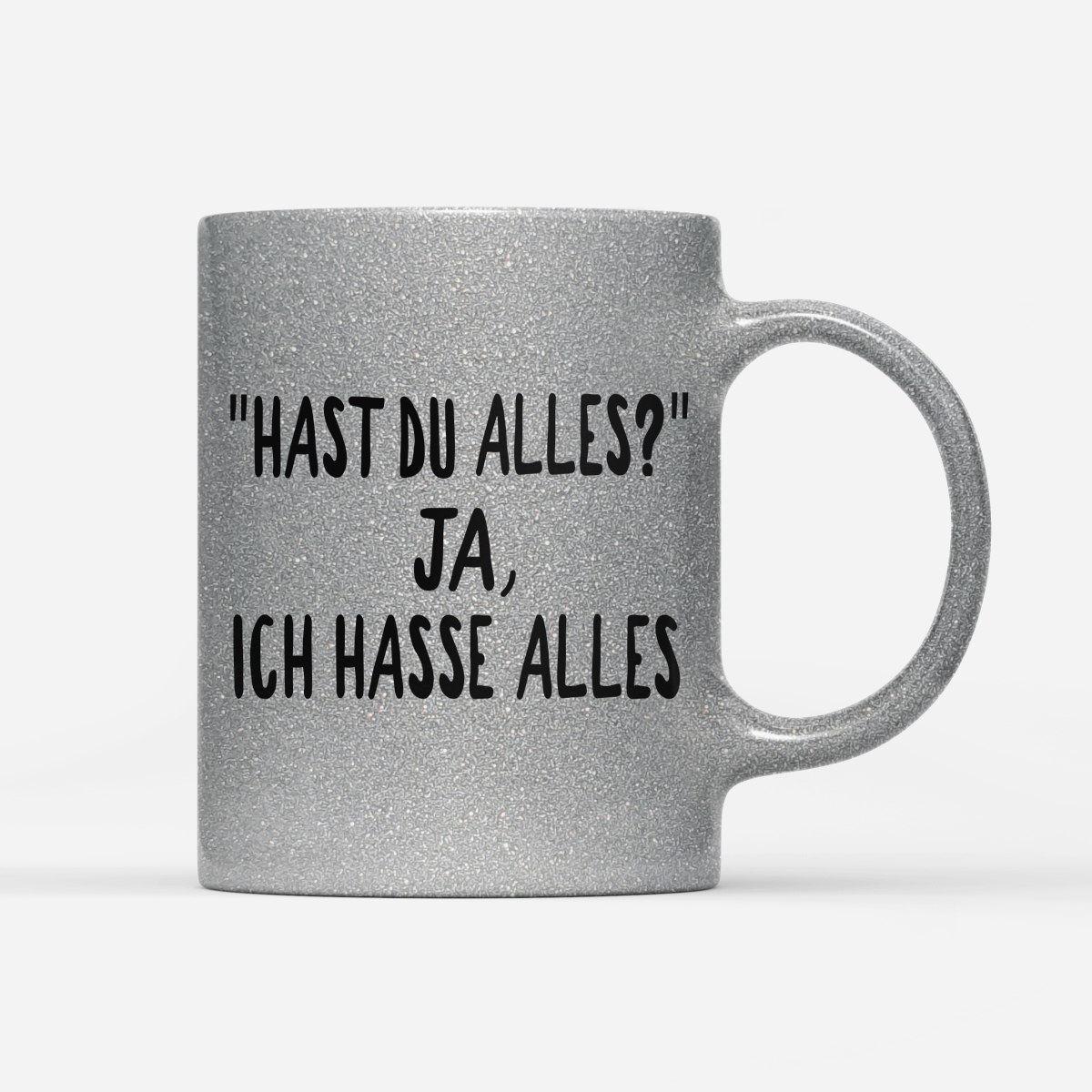Tasse Glitzer Edition Hast du alles? ja, ich hasse alles - Schwarzer - Kaffee