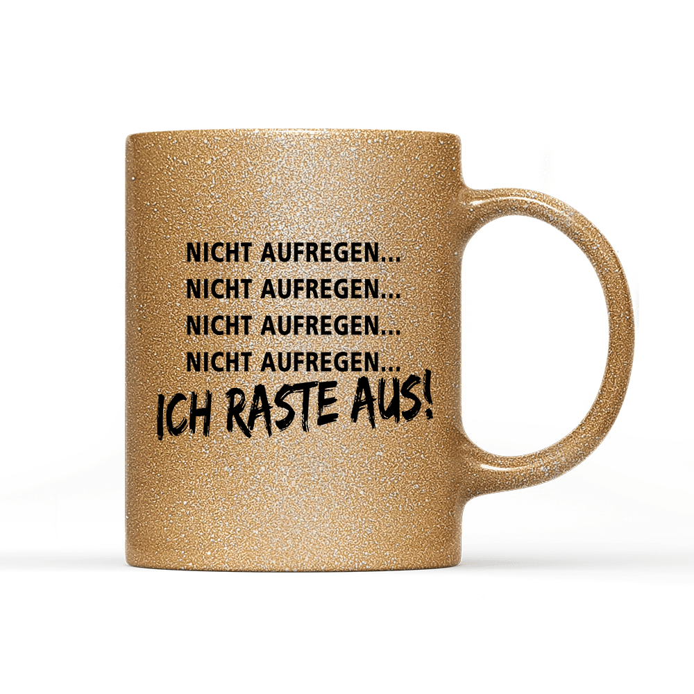 Tasse Glitzer Edition Ich Raste aus - Schwarzer - Kaffee