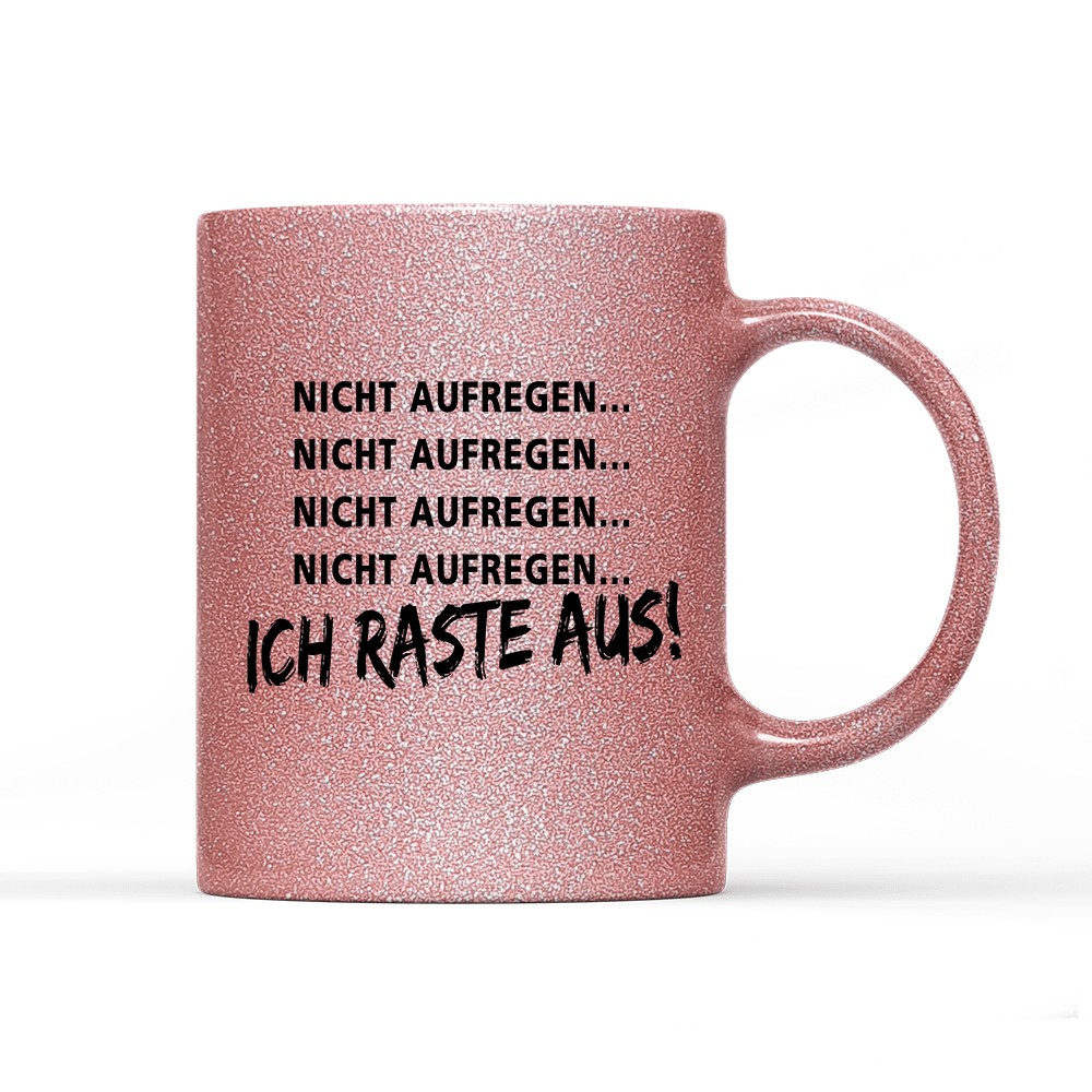 Tasse Glitzer Edition Ich Raste aus - Schwarzer - Kaffee