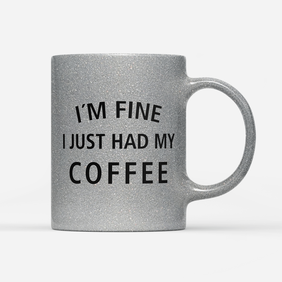 Tasse Glitzer Edition I`m fine i just had my Coffee - Schwarzer - Kaffee