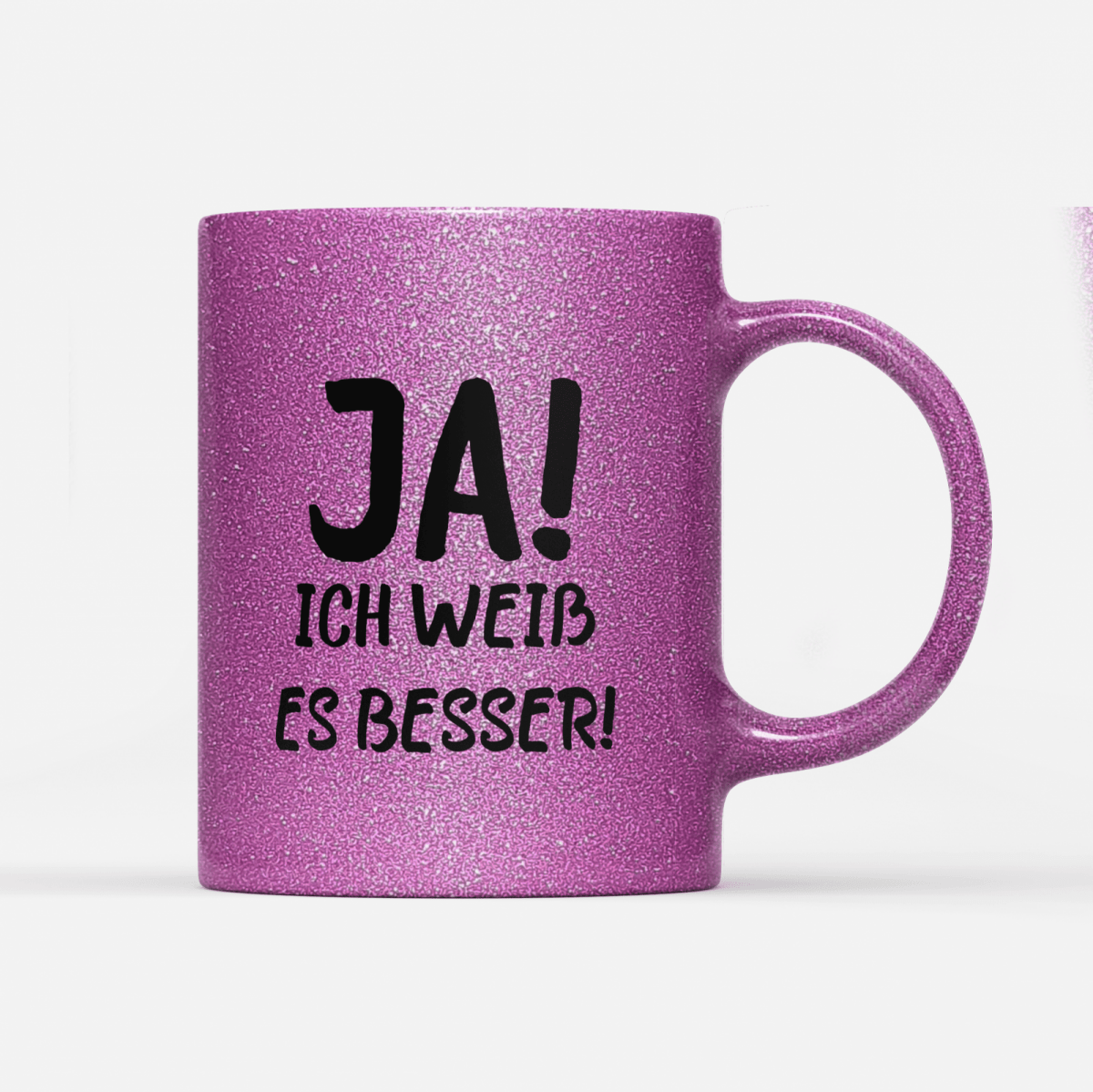 Tasse Glitzer Edition Ja ich weiss es besser - Schwarzer - Kaffee