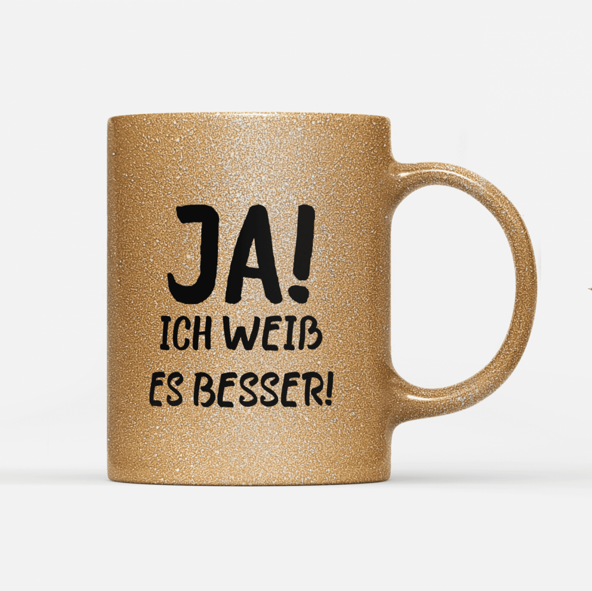 Tasse Glitzer Edition Ja ich weiss es besser - Schwarzer - Kaffee