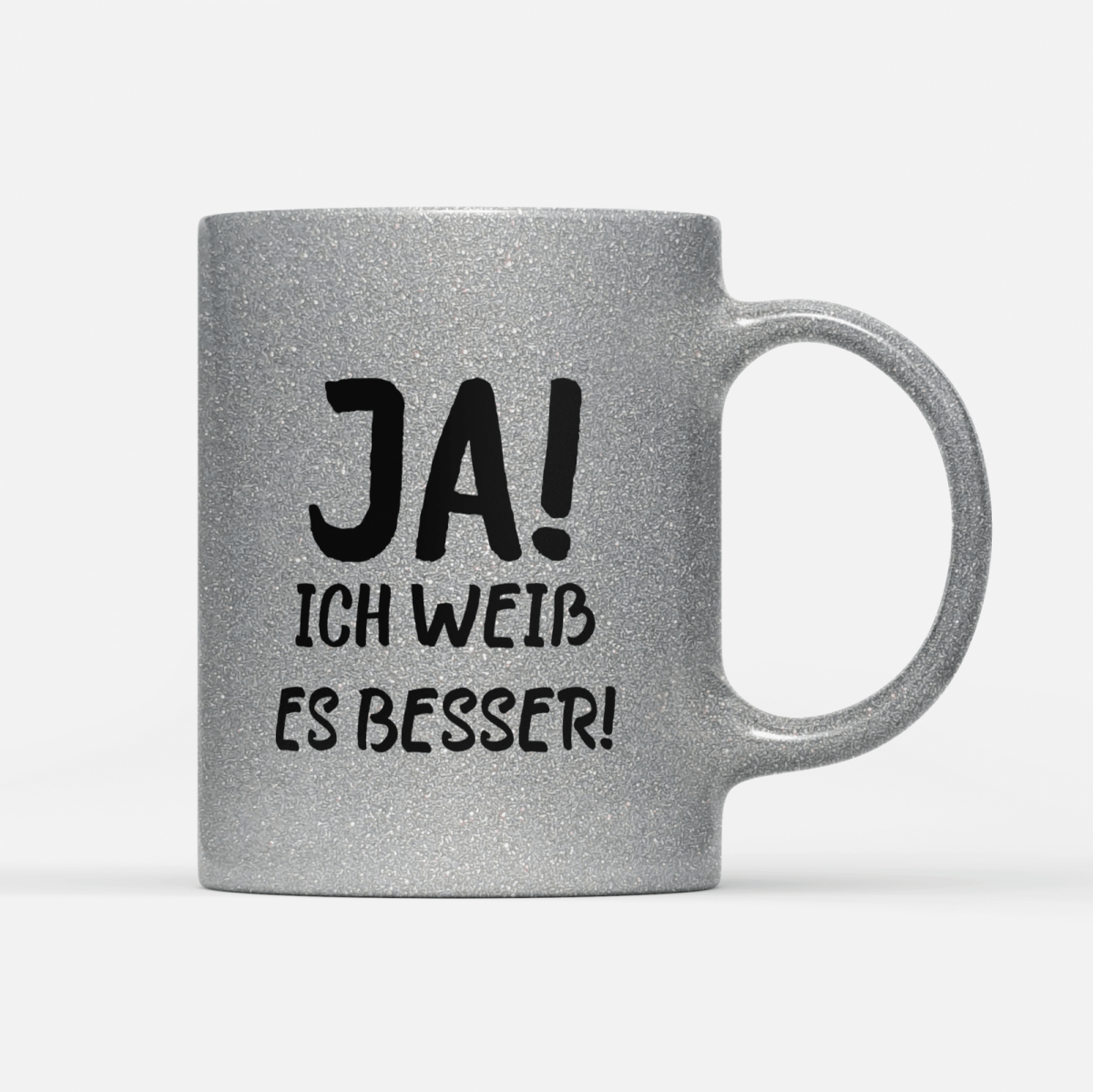 Tasse Glitzer Edition Ja ich weiss es besser - Schwarzer - Kaffee