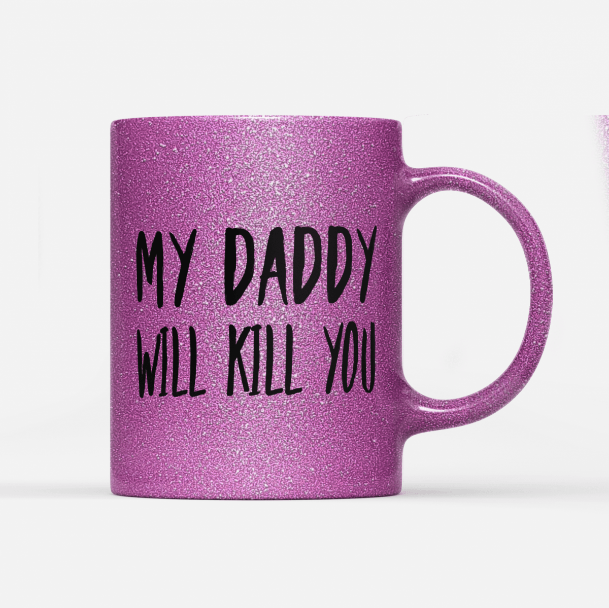 Tasse Glitzer Edition My Daddy will Kill you - Schwarzer - Kaffee