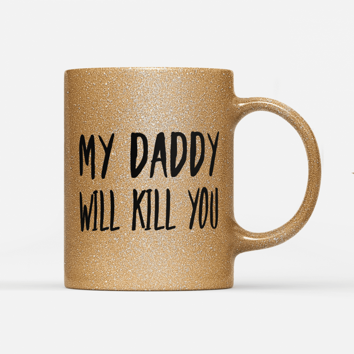 Tasse Glitzer Edition My Daddy will Kill you - Schwarzer - Kaffee