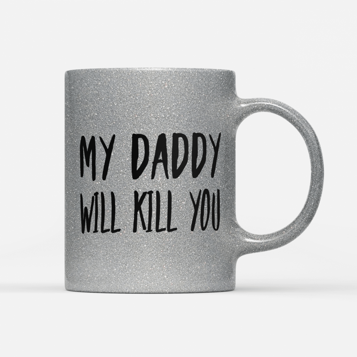 Tasse Glitzer Edition My Daddy will Kill you - Schwarzer - Kaffee