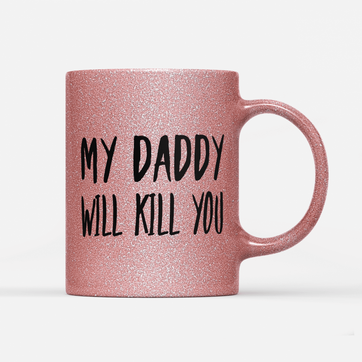 Tasse Glitzer Edition My Daddy will Kill you - Schwarzer - Kaffee