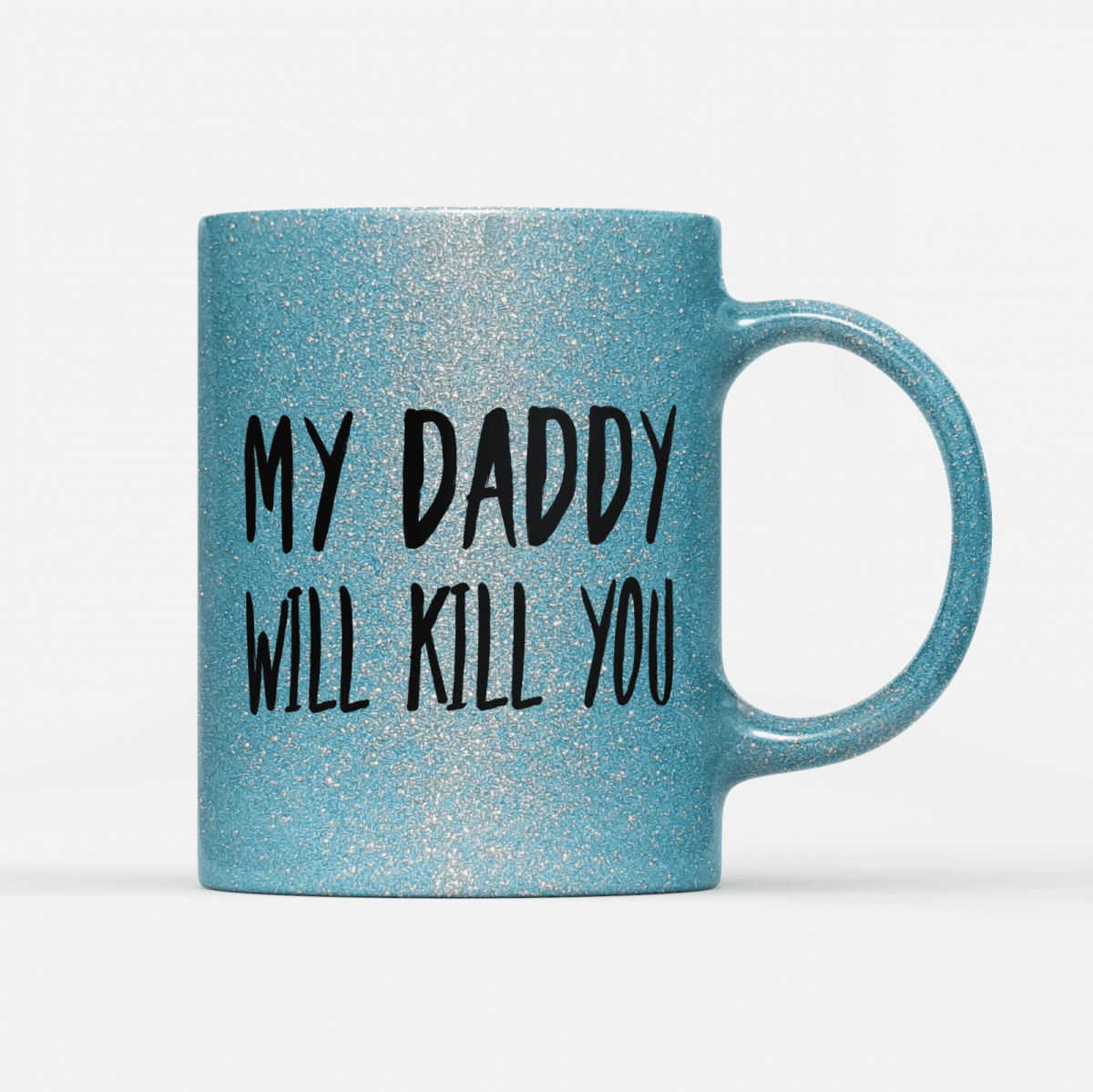 Tasse Glitzer Edition My Daddy will Kill you - Schwarzer - Kaffee
