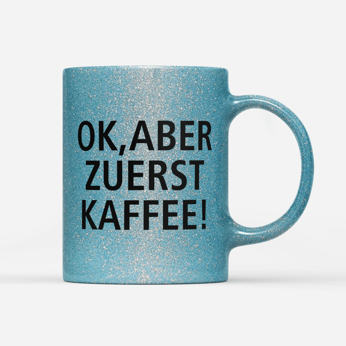 Tasse Glitzer Edition Ok aber zuerst Kaffee V1 - Schwarzer - Kaffee