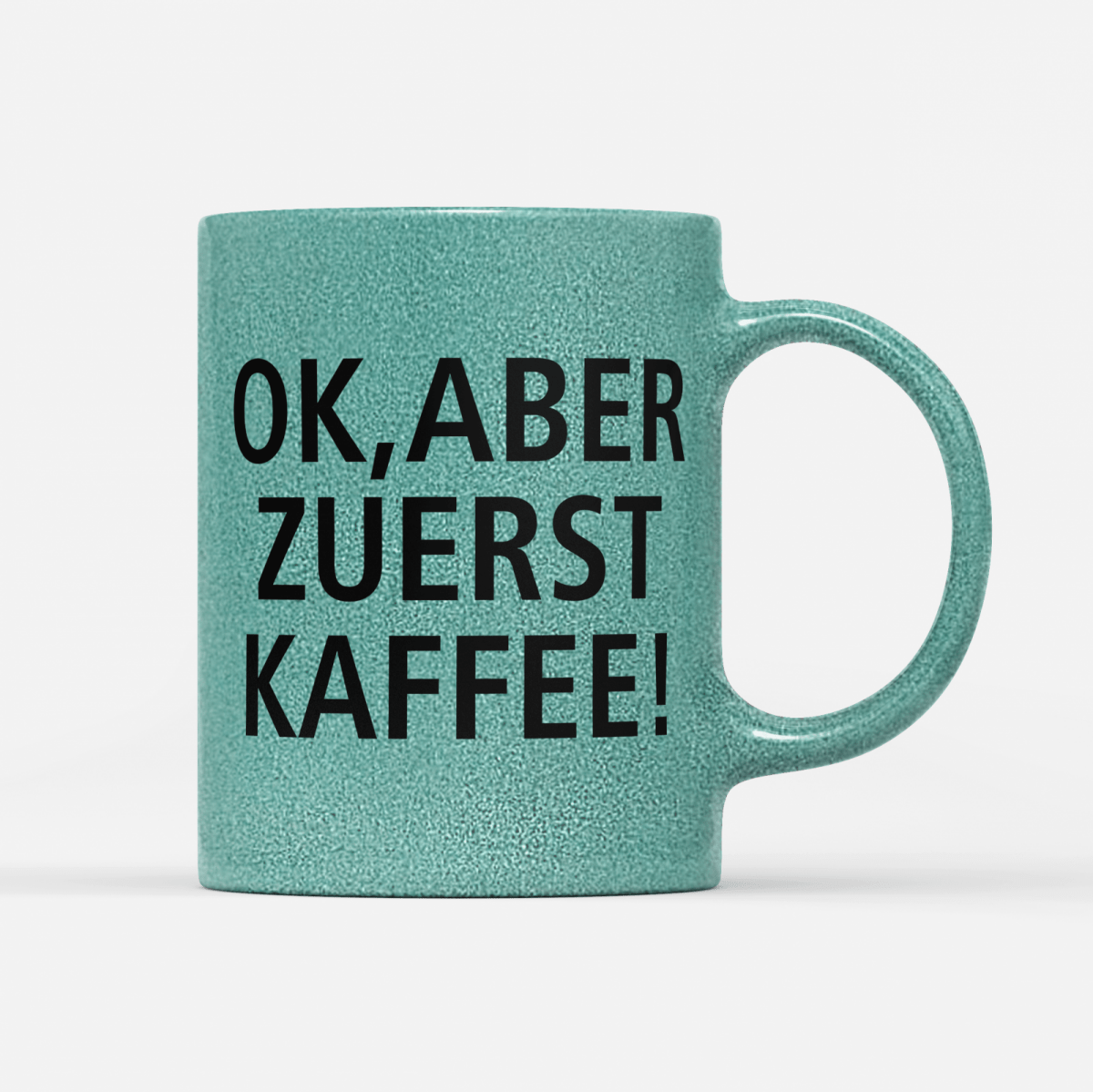 Tasse Glitzer Edition Ok aber zuerst Kaffee V1 - Schwarzer - Kaffee