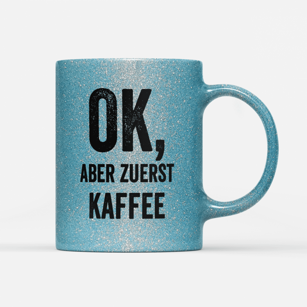 Tasse Glitzer Edition Ok aber zuerst Kaffee V2 - Schwarzer - Kaffee