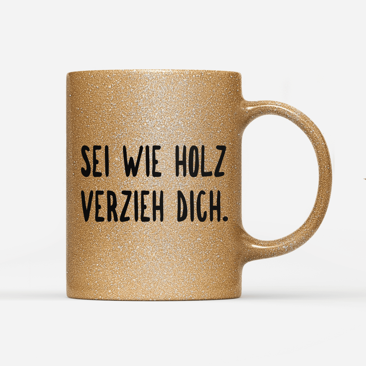 Tasse Glitzer Edition sei wie holz - Schwarzer - Kaffee