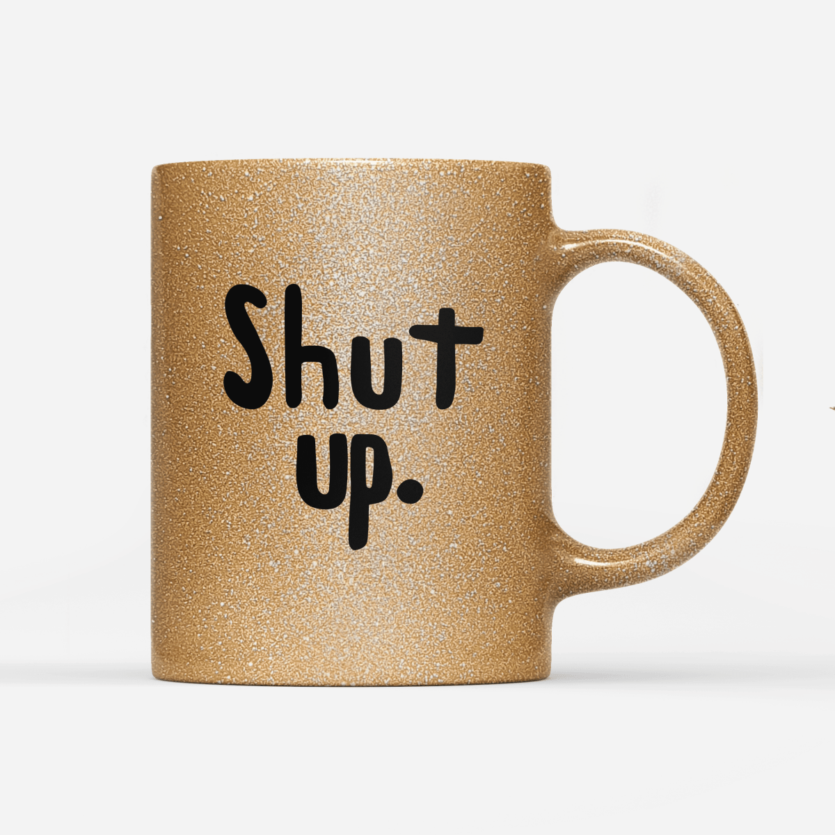 Tasse Glitzer Edition Shut up. - Schwarzer - Kaffee