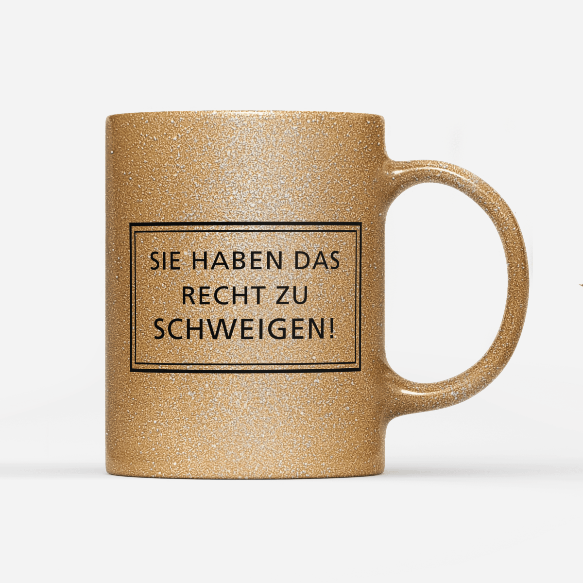 Tasse Glitzer Edition Sie haben das Recht zu schweigen - Schwarzer - Kaffee