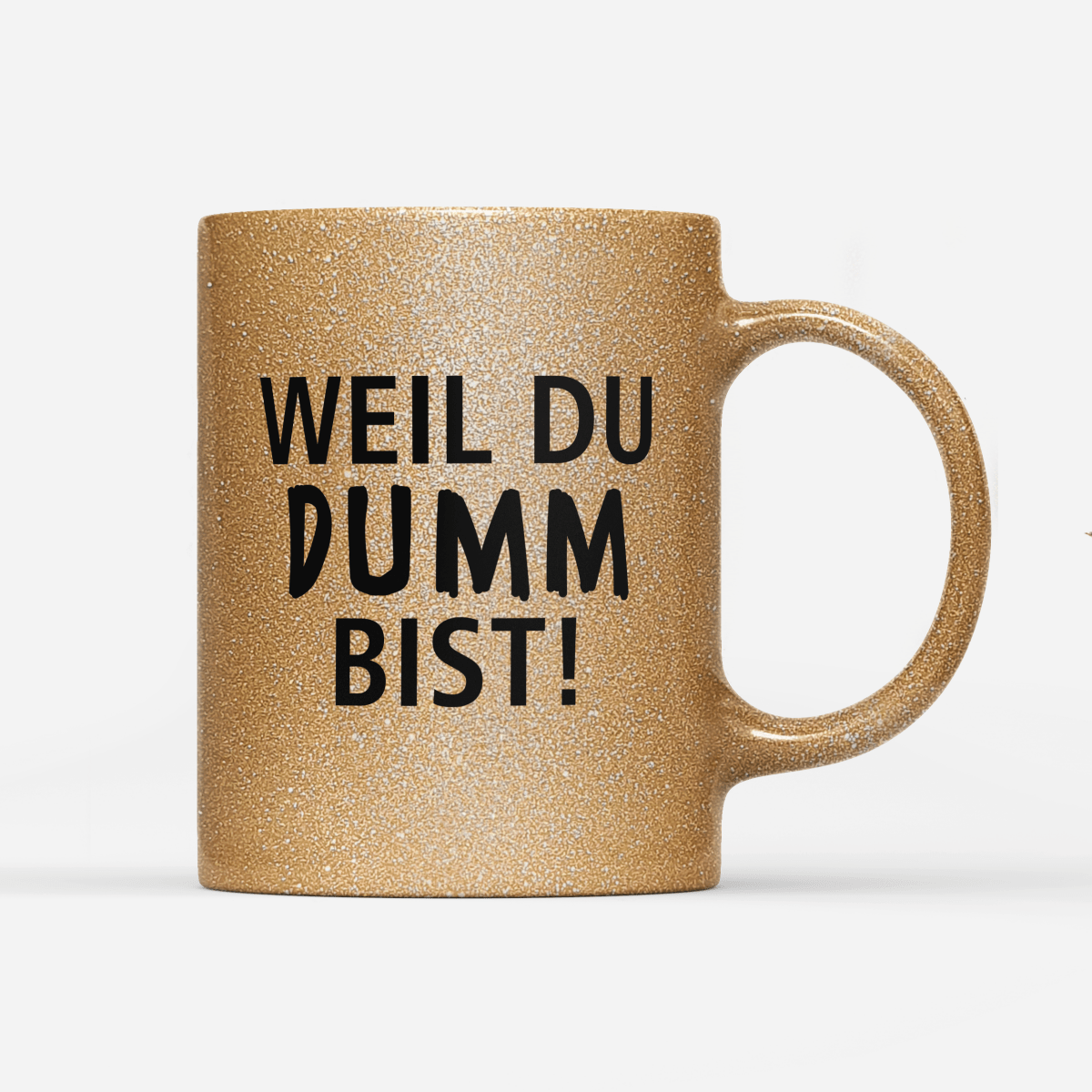 Tasse Glitzer Edition Weil du dumm bist - Schwarzer - Kaffee