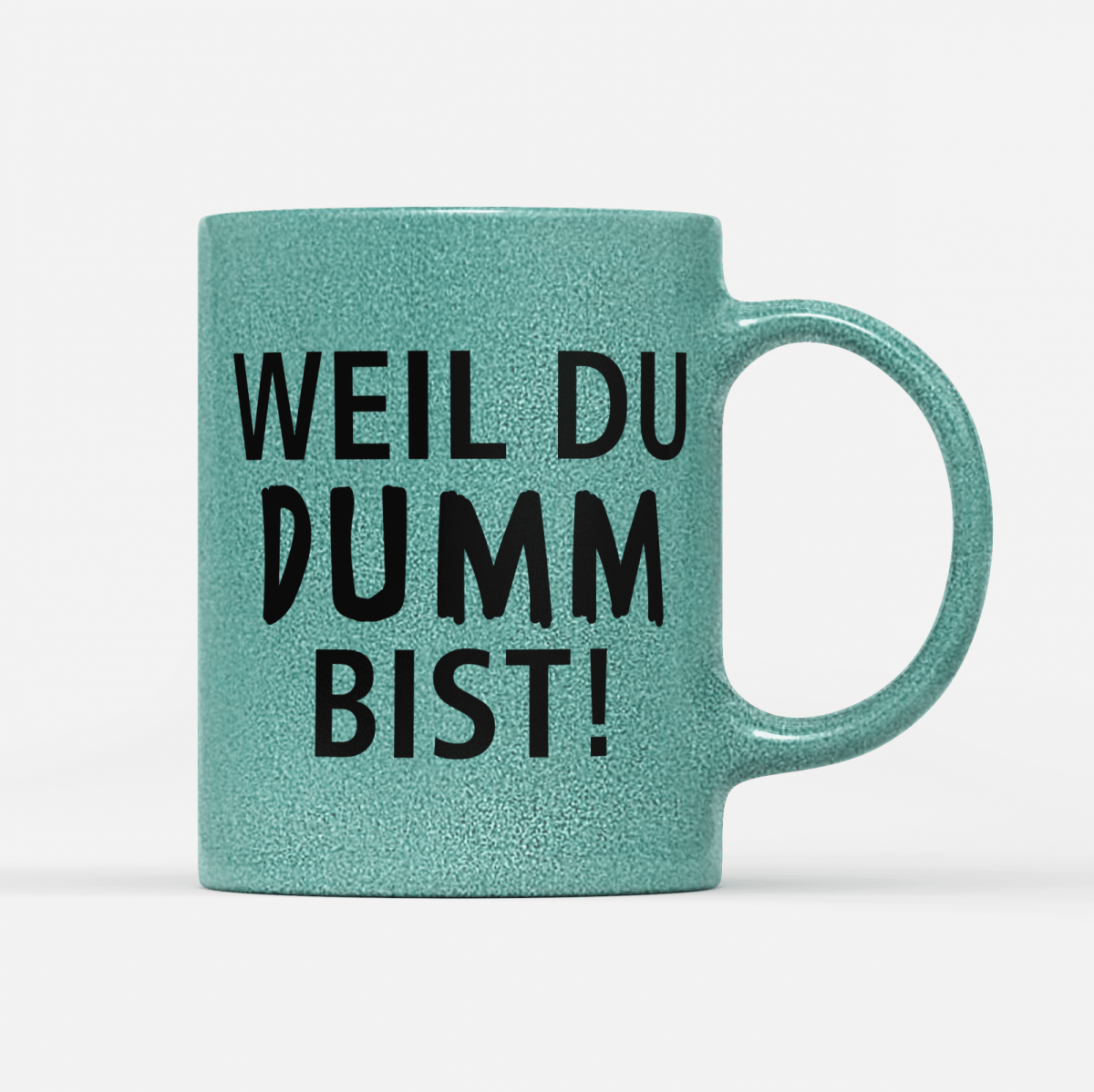 Tasse Glitzer Edition Weil du dumm bist - Schwarzer - Kaffee