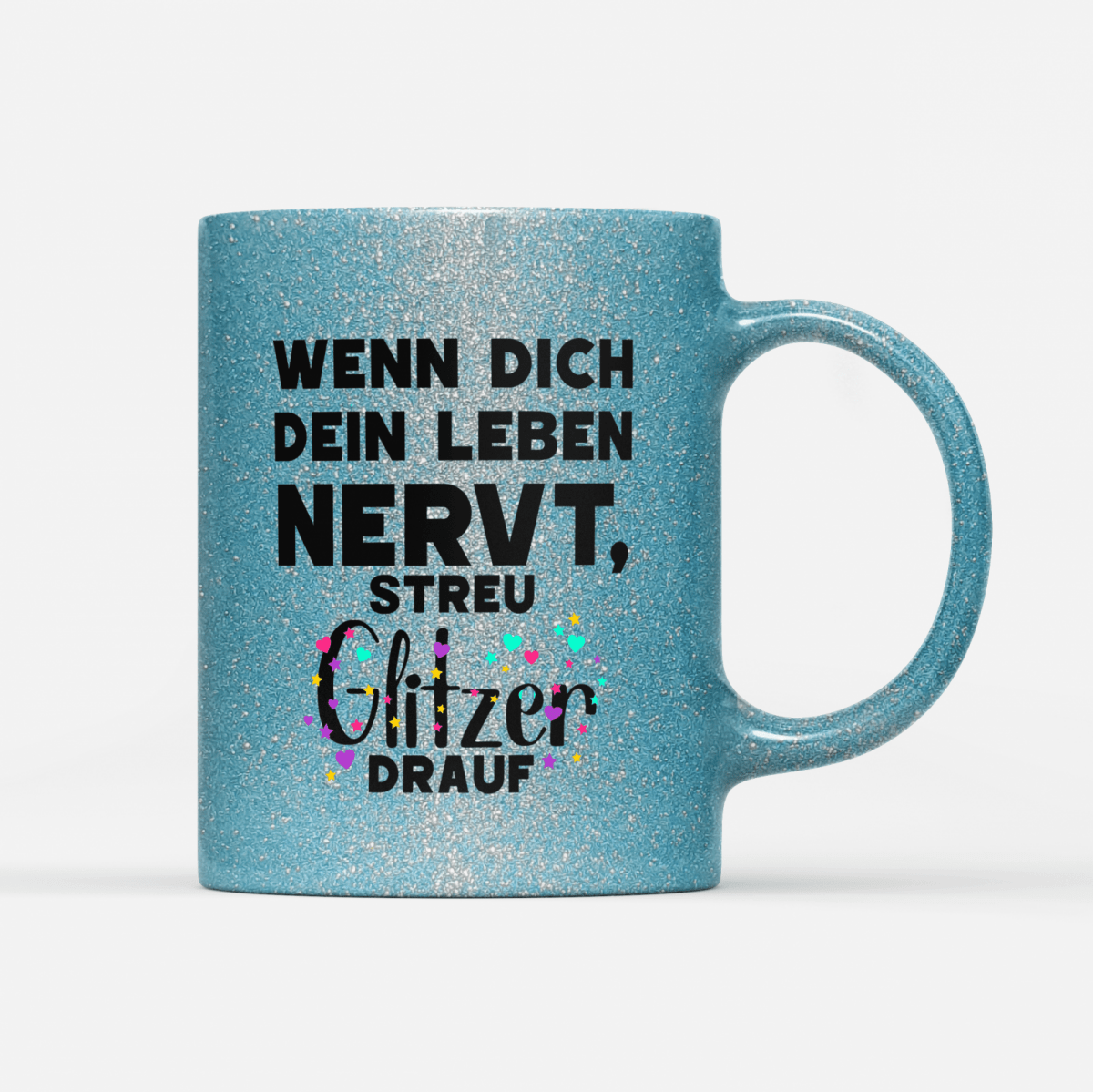 Tasse Glitzer Edition Wenn dich dein Leben nervt streu Glitzer drauf - Schwarzer - Kaffee