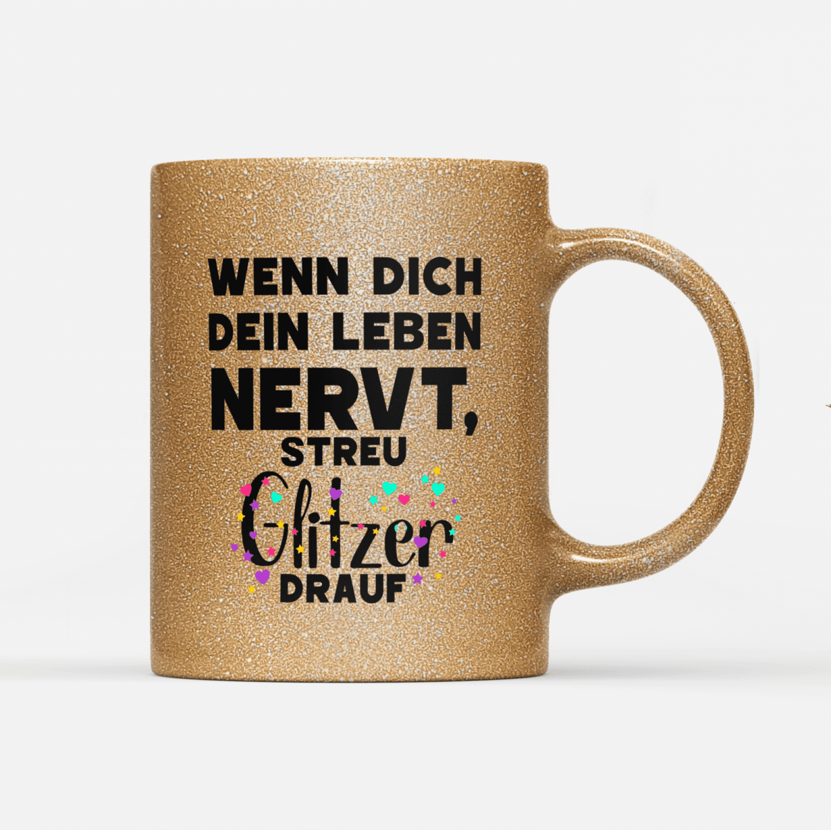 Tasse Glitzer Edition Wenn dich dein Leben nervt streu Glitzer drauf - Schwarzer - Kaffee