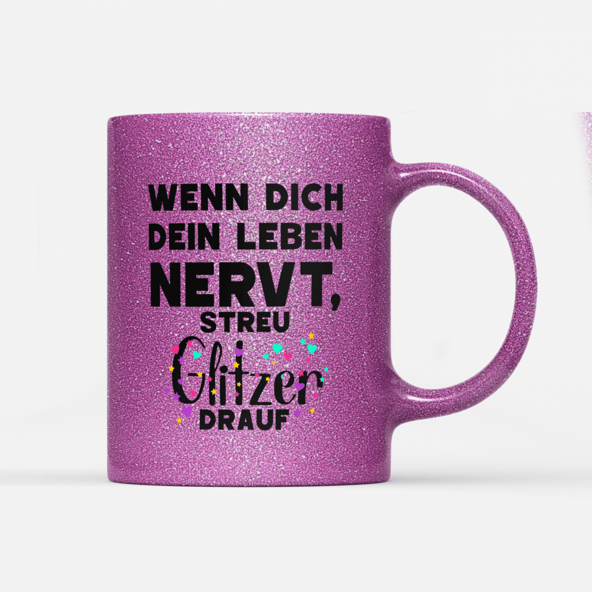 Tasse Glitzer Edition Wenn dich dein Leben nervt streu Glitzer drauf - Schwarzer - Kaffee
