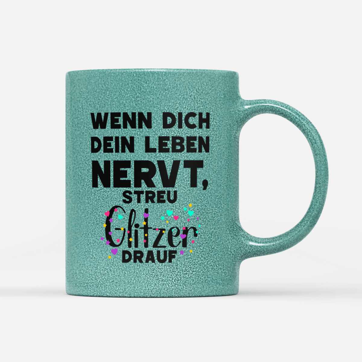 Tasse Glitzer Edition Wenn dich dein Leben nervt streu Glitzer drauf - Schwarzer - Kaffee
