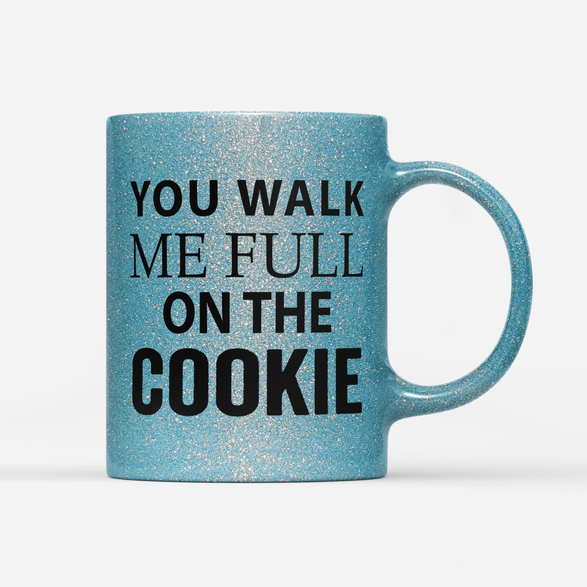 Tasse Glitzer Edition You walk me full on the Cookie - Schwarzer - Kaffee