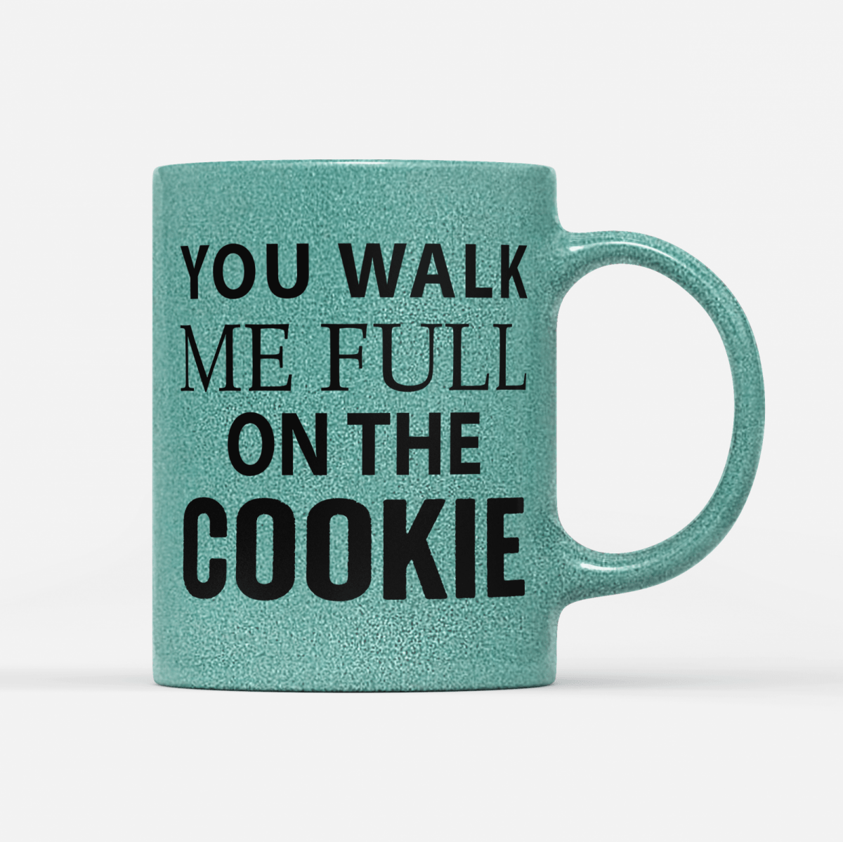 Tasse Glitzer Edition You walk me full on the Cookie - Schwarzer - Kaffee