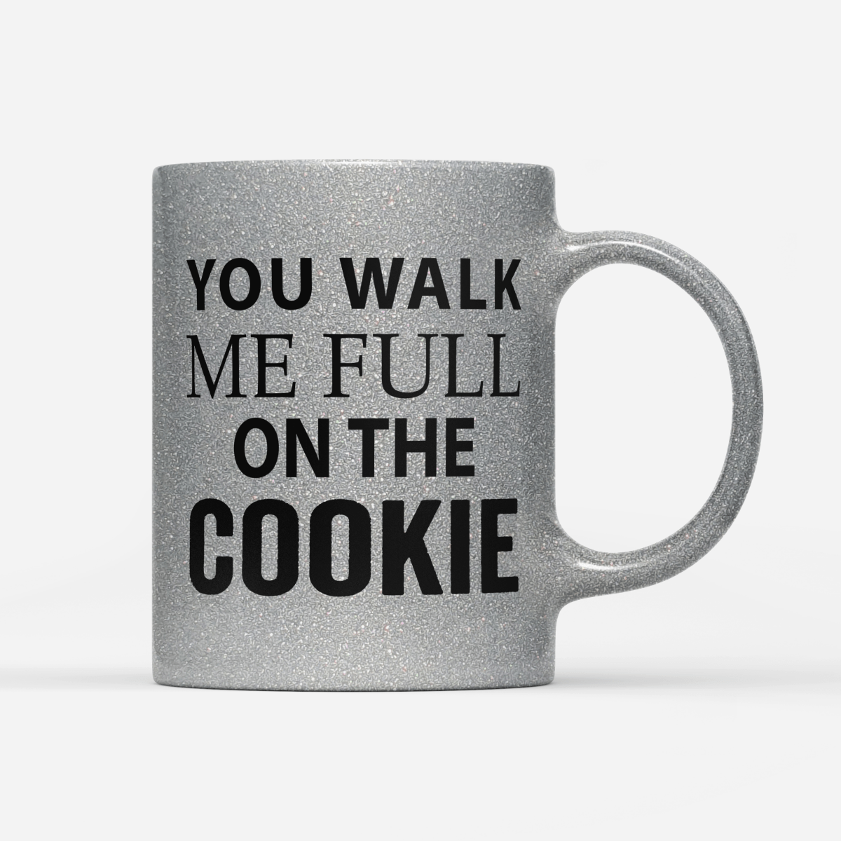 Tasse Glitzer Edition You walk me full on the Cookie - Schwarzer - Kaffee