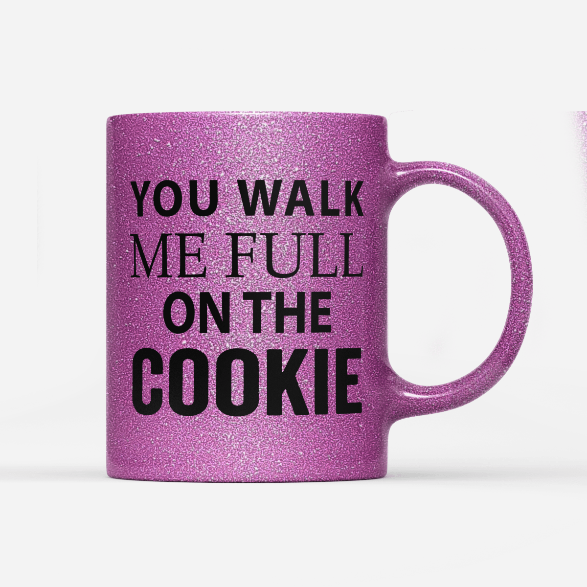 Tasse Glitzer Edition You walk me full on the Cookie - Schwarzer - Kaffee