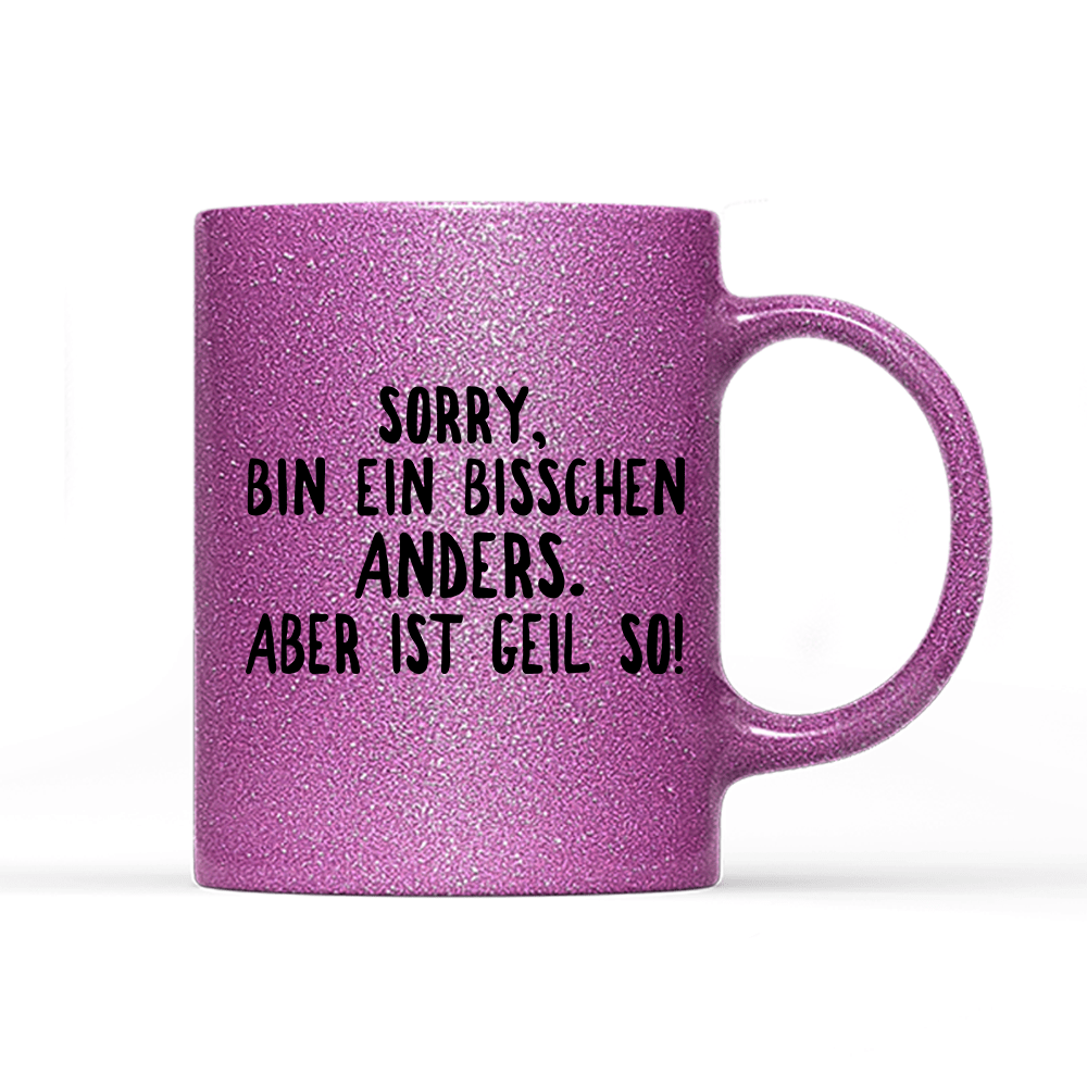 Tasse Glitzer Ein bisschen anders - Schwarzer - Kaffee