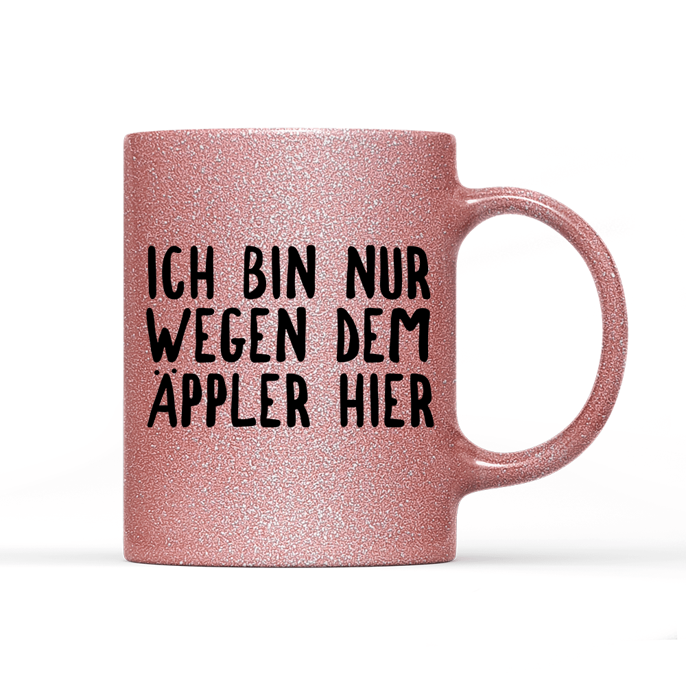 Tasse Glitzer Ich bin nur wegen dem Äppler hier - Schwarzer - Kaffee
