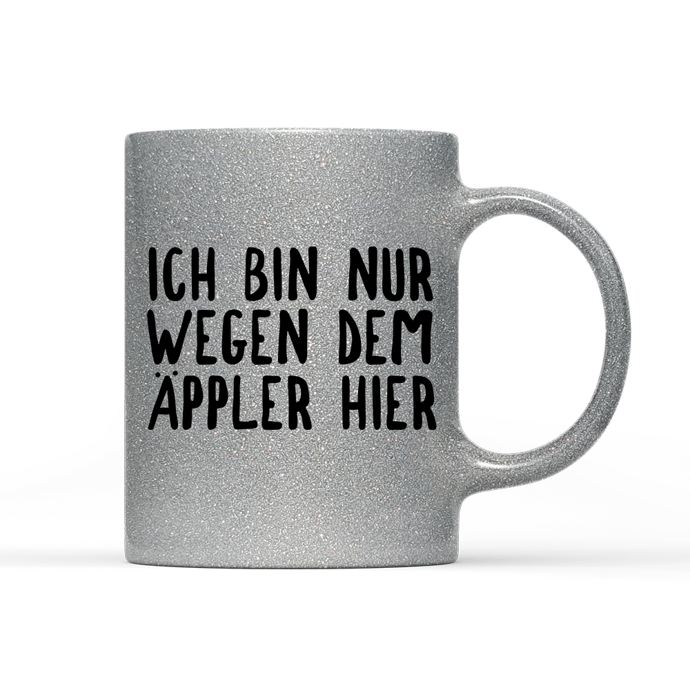 Tasse Glitzer Ich bin nur wegen dem Äppler hier - Schwarzer - Kaffee
