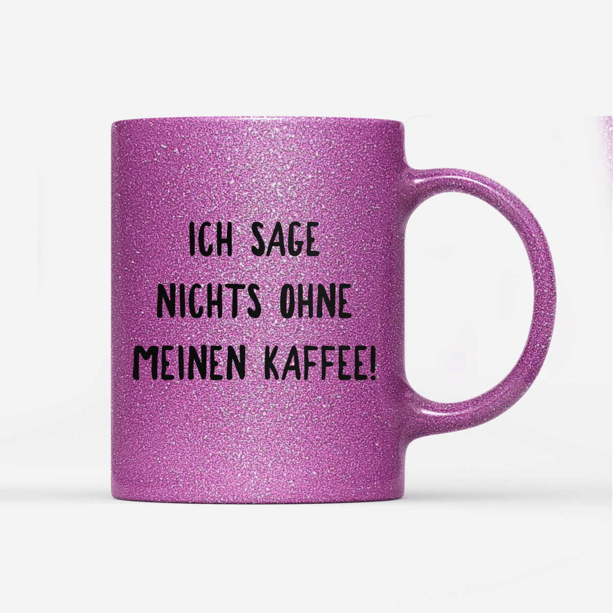 Tasse Glitzer Ich sage nichts ohne meinen Kaffee! - Schwarzer - Kaffee