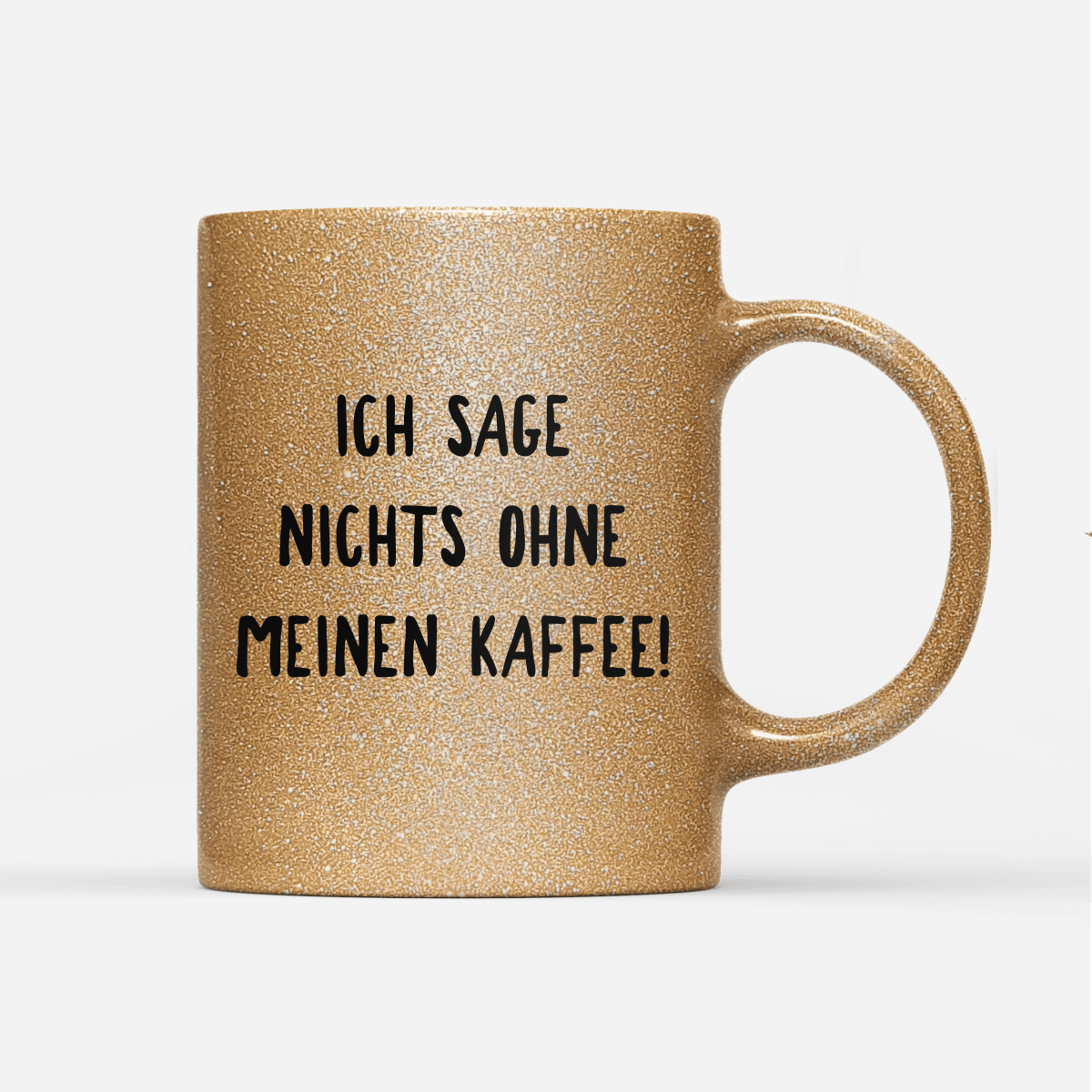 Tasse Glitzer Ich sage nichts ohne meinen Kaffee! - Schwarzer - Kaffee