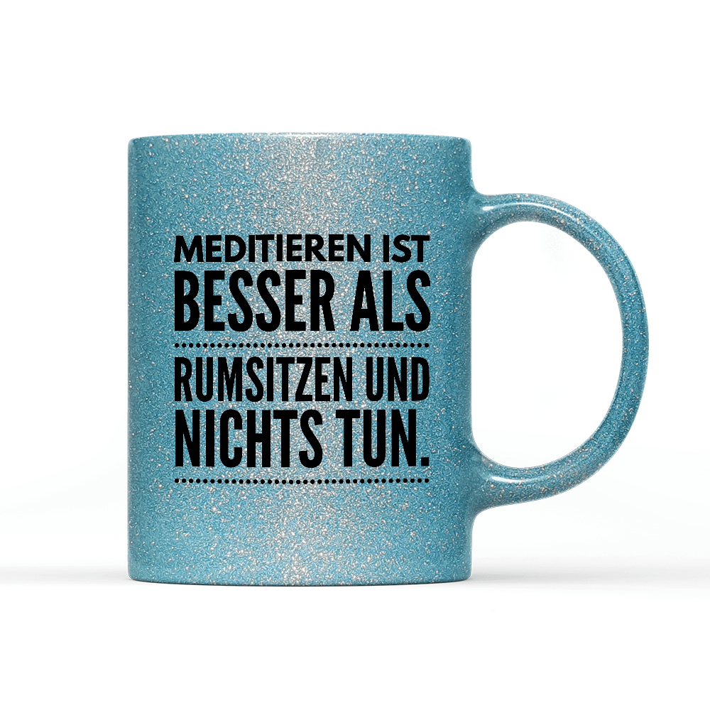 Tasse Glitzer Meditieren ist besser als rumsitzen und nichts tun - Schwarzer - Kaffee
