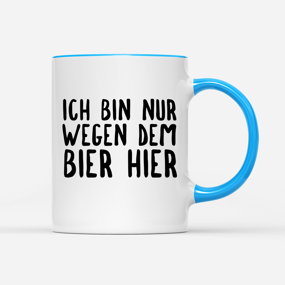 Tasse Ich bin nur wegen dem Bier hier - Schwarzer - Kaffee