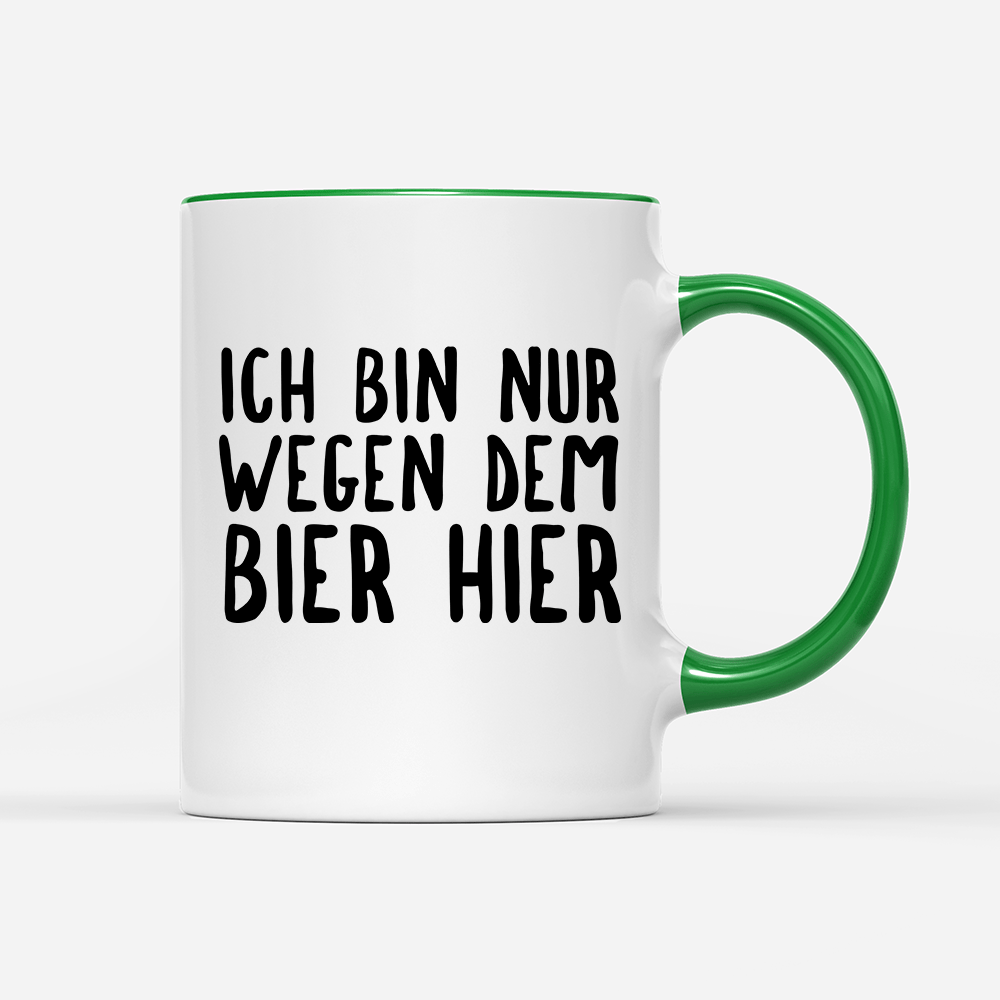 Tasse Ich bin nur wegen dem Bier hier - Schwarzer - Kaffee