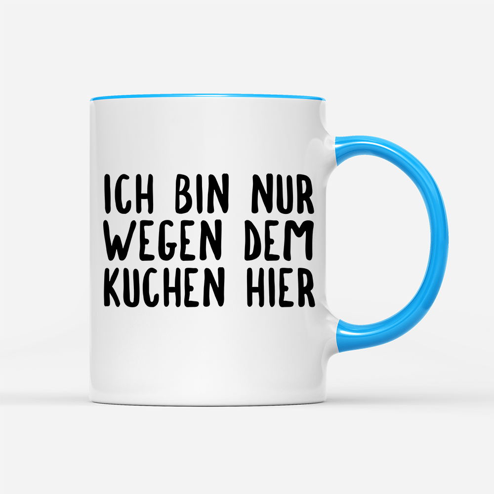 Tasse Ich bin nur wegen dem Kuchen hier - Schwarzer - Kaffee