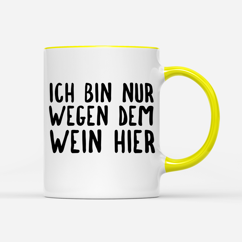 Tasse Ich bin nur wegen dem Wein hier - Schwarzer - Kaffee