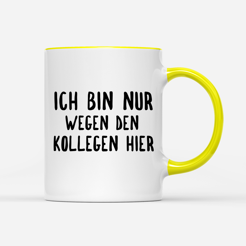 Tasse Ich bin nur wegen den Kollegen hier - Schwarzer - Kaffee