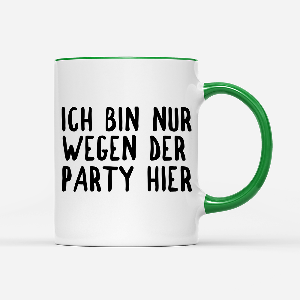 Tasse Ich bin nur wegen der Party hier - Schwarzer - Kaffee