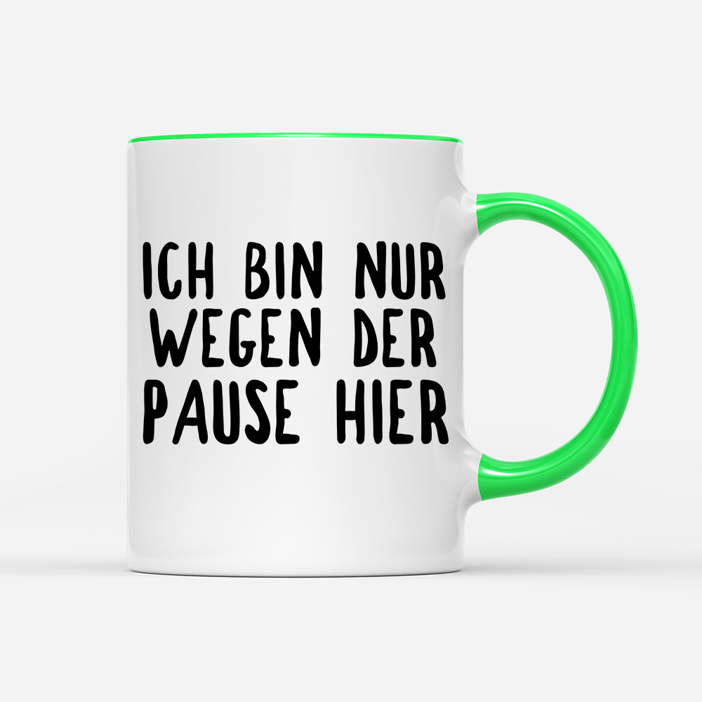 Tasse Ich bin nur wegen der Pause hier - Schwarzer - Kaffee