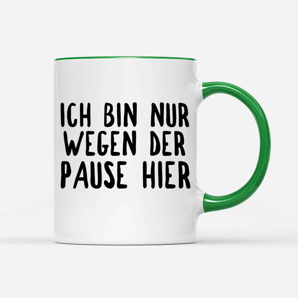Tasse Ich bin nur wegen der Pause hier - Schwarzer - Kaffee