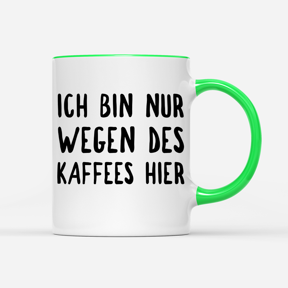 Tasse Ich bin nur wegen des Kaffees hier - Schwarzer - Kaffee