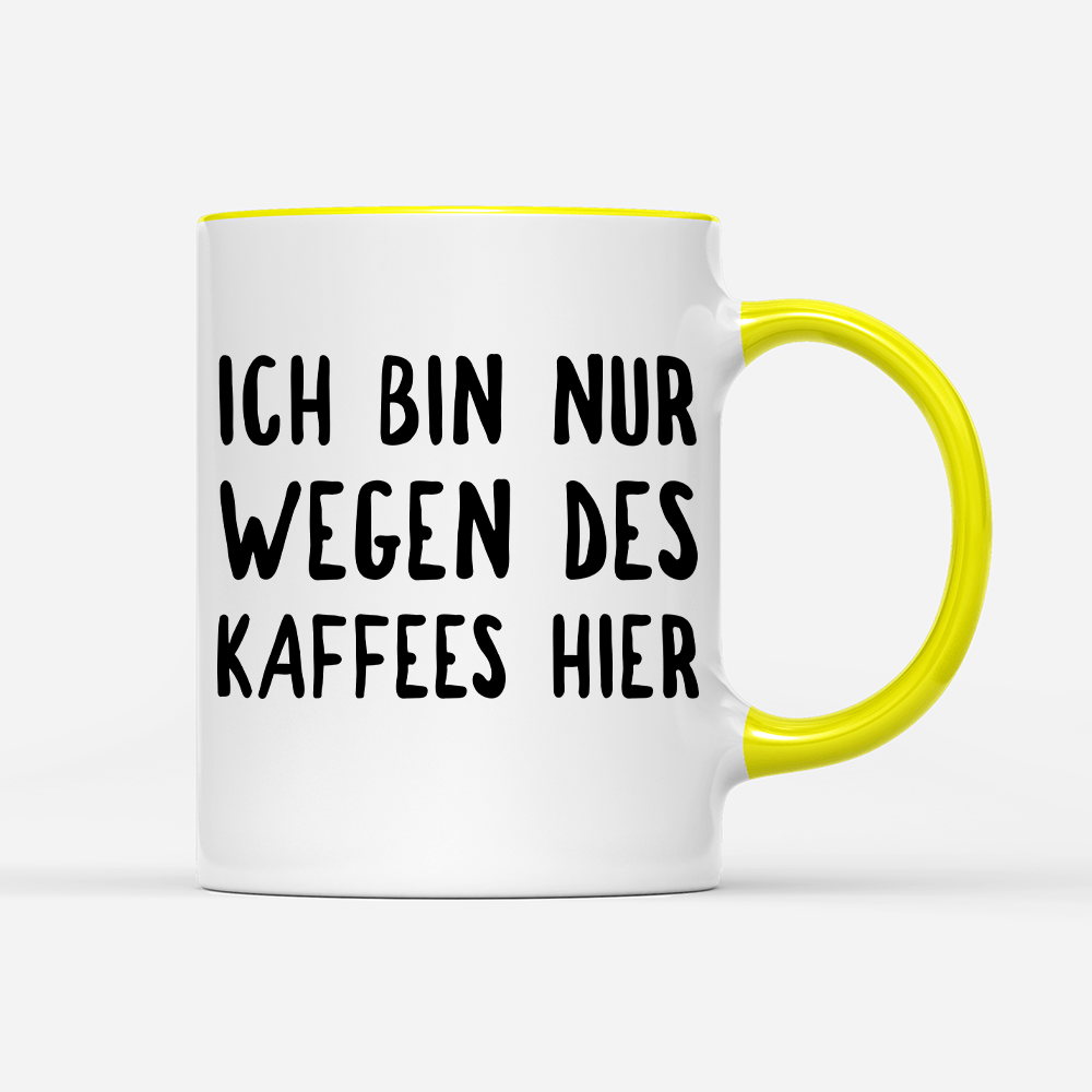 Tasse Ich bin nur wegen des Kaffees hier - Schwarzer - Kaffee