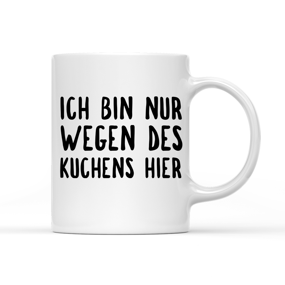 Tasse Ich bin nur wegen des Kuchens hier - Schwarzer - Kaffee