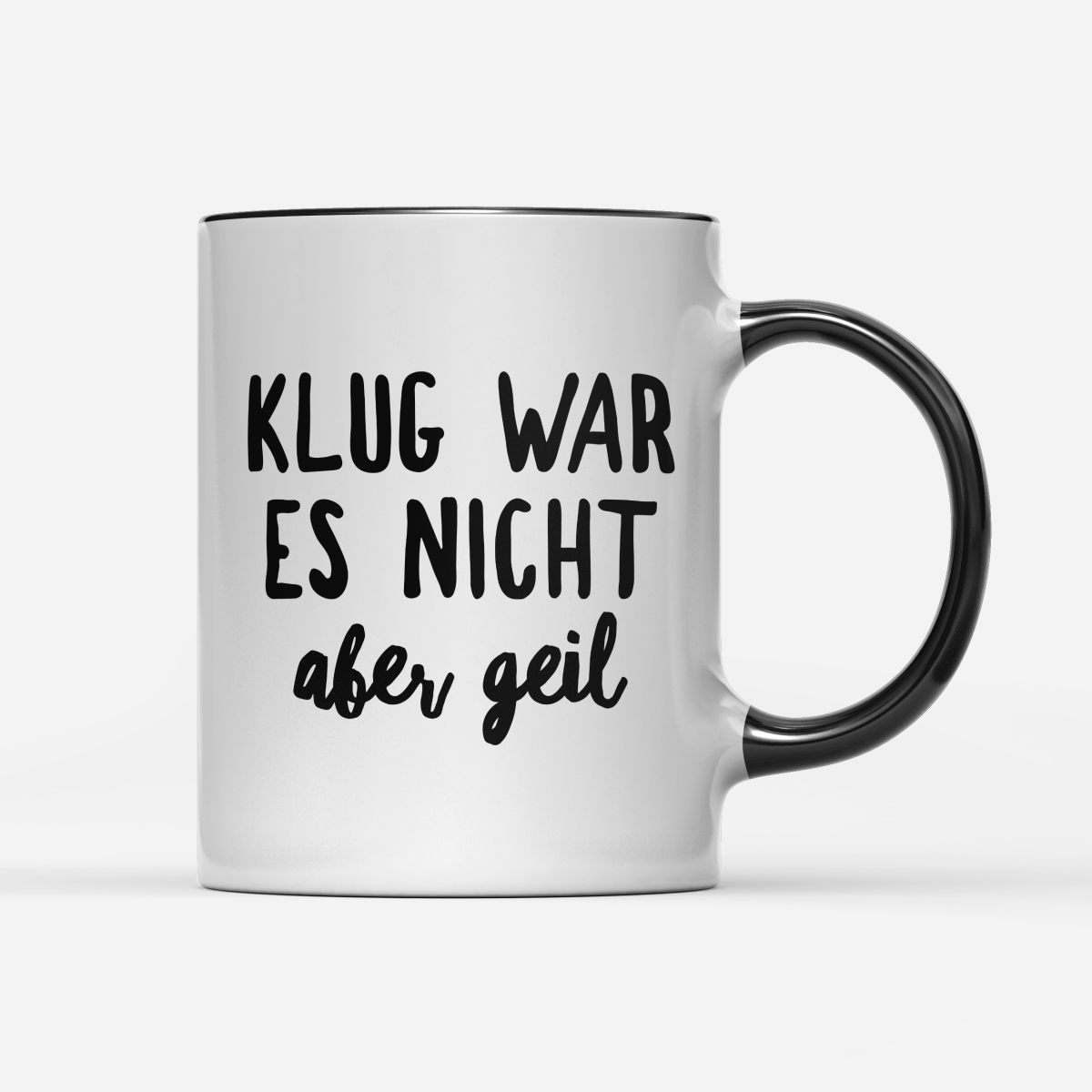Tasse Klug war es nicht aber geil - Schwarzer - Kaffee