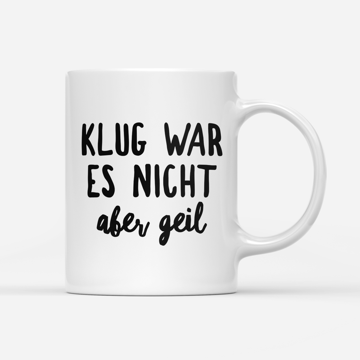 Tasse Klug war es nicht aber geil - Schwarzer - Kaffee