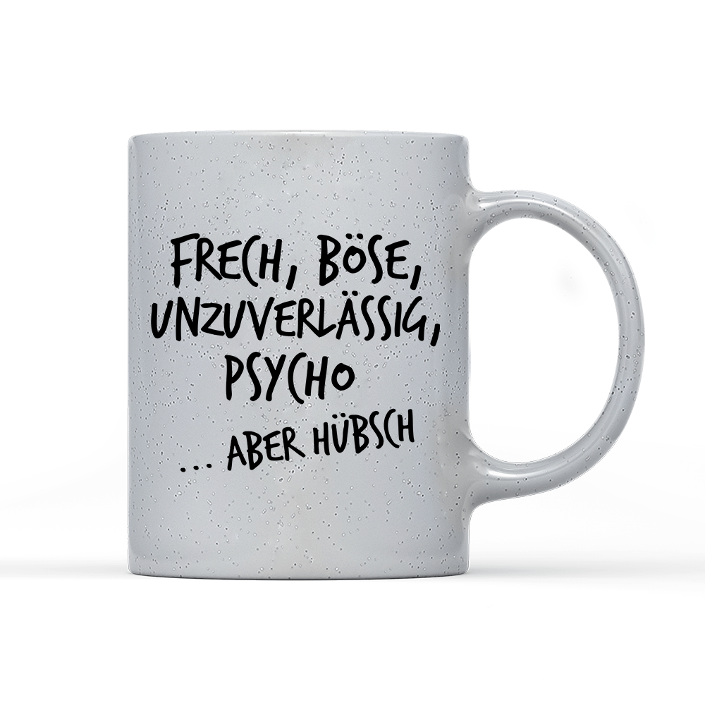 Tasse Magic Frech, böse, unzuverlässig, Psycho aber hübsch - Schwarzer - Kaffee