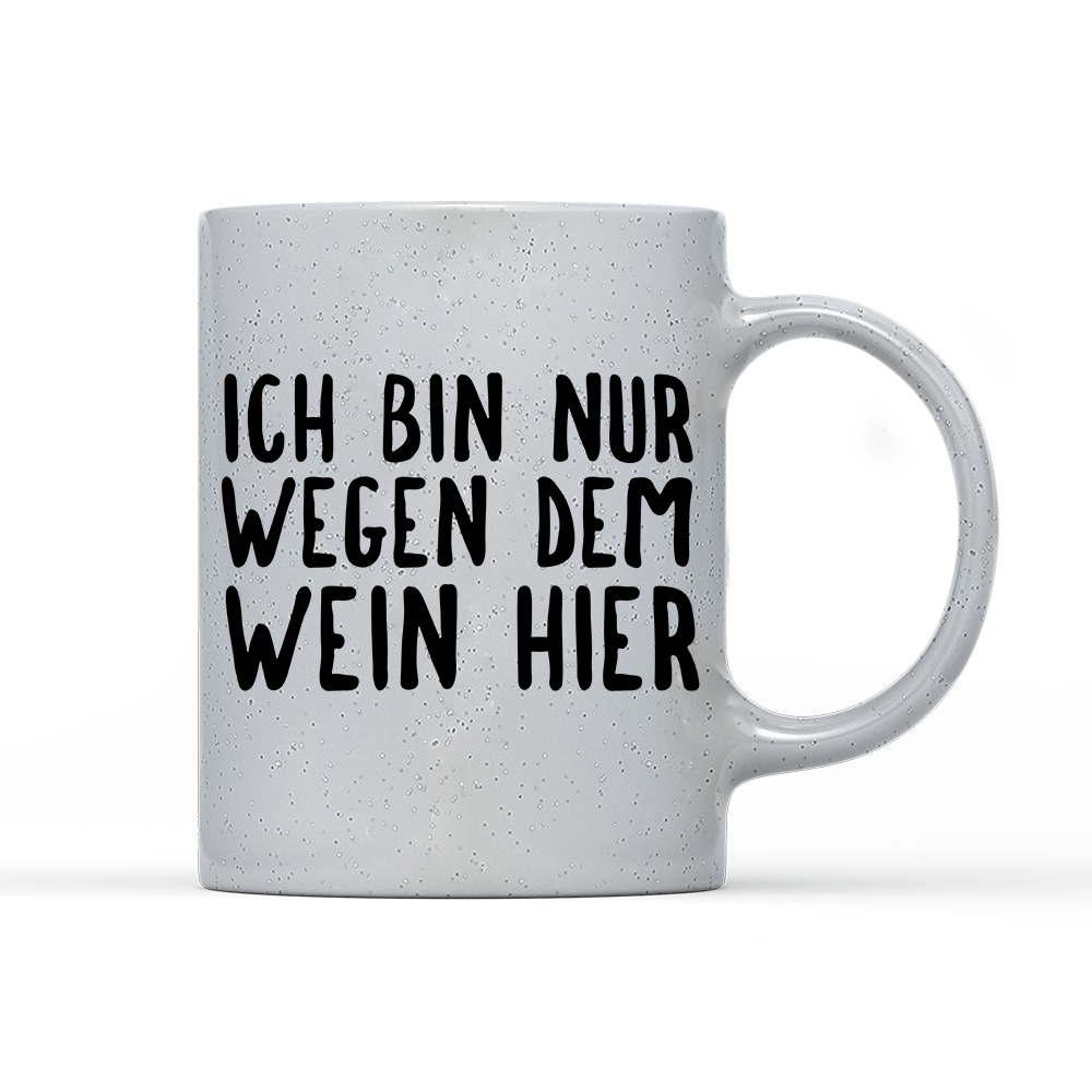 Tasse Magic Ich bin nur wegen dem Wein hier - Schwarzer - Kaffee